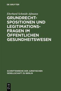 Grundrechtspositionen und Legitimationsfragen im öffentlichen Gesundheitswesen (eBook, PDF) - Schmidt-Aßmann, Eberhard