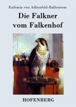 Die Falkner vom Falkenhof - Adlersfeld-Ballestrem, Eufemia von