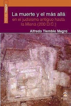 La muerte y el más allá en el judaísmo antiguo hasta la Misná, 200 d.C. - Tiemblo Magro, Alfredo