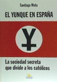 El yunque en España : la sociedad secreta que divide a los católicos