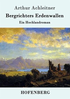 Bergrichters Erdenwallen - Achleitner, Arthur