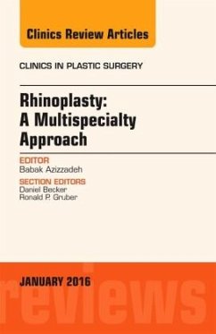 Rhinoplasty: A Multispecialty Approach, An Issue of Clinics in Plastic Surgery - Azizzadeh, Babak;Becker, Daniel