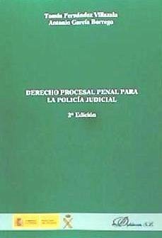 Derecho procesal penal para la policía judicial - Fernández Villazala, Tomás; García Borrego, José Antonio