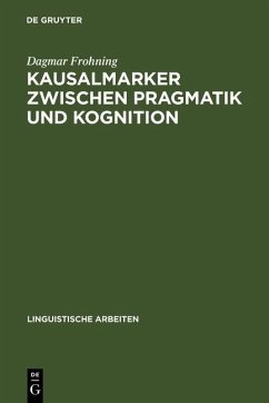 Kausalmarker zwischen Pragmatik und Kognition (eBook, PDF) - Frohning, Dagmar