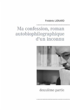 Ma confession, roman autobiophilographique d'un inconnu - Lienard, Frédéric