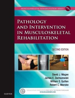 Pathology and Intervention in Musculoskeletal Rehabilitation - Magee, David J. (Professor <br>Department of Physical Therapy<br>Fa; Zachazewski, James E. (Clinical Director <br>Department of Physical ; Quillen, William S. (Associate Dean, College of Medicine <br>Profess