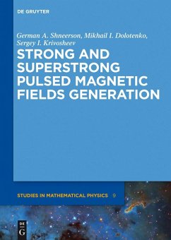 Strong and Superstrong Pulsed Magnetic Fields Generation (eBook, ePUB) - Shneerson, German A.; Dolotenko, Mikhail I.; Krivosheev, Sergey I.