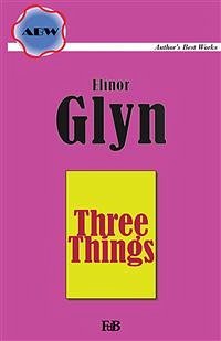 Three Things (eBook, ePUB) - Glyn, Elinor