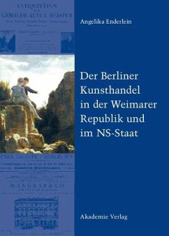 Der Berliner Kunsthandel in der Weimarer Republik und im NS-Staat (eBook, PDF) - Enderlein, Angelika