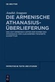 Die armenische Athanasius-Überlieferung (eBook, PDF) Die armenische Athanasius-Überlieferung (eBook, PDF)