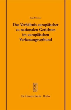 Das Verhältnis europäischer zu nationalen Gerichten im europäischen Verfassungsverbund (eBook, PDF) - Pernice, Ingolf