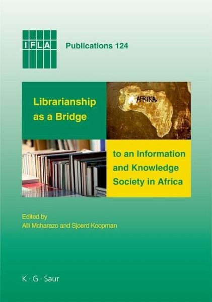 Librarianship as a Bridge to an Information and Knowledge Society in Africa (eBook, PDF) Librarianship as a Bridge to an Information and Knowledge Society in Africa (eBook, PDF)