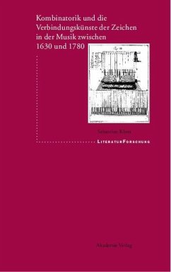 Kombinatorik und die Verbindungskünste der Zeichen in der Musik zwischen 1630 und 1780 (eBook, PDF) - Klotz, Sebastian
