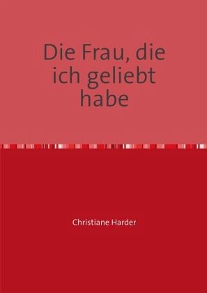 Die Frau, die ich geliebt habe