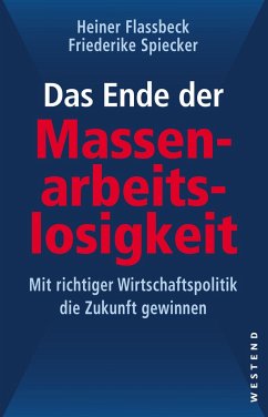 Das Ende der Massenarbeitslosigkeit - Flassbeck, Heiner;Spiecker, Friederike