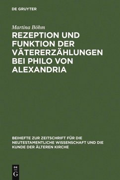 Rezeption und Funktion der Vätererzählungen bei Philo von Alexandria (eBook, PDF) - Böhm, Martina