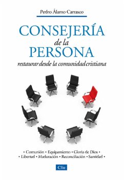 Consejería de la persona: Restaurar desde la comunidad cristiana (eBook, ePUB) - Álamo Carrasco, Pedro