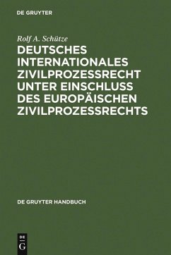 Deutsches Internationales Zivilprozessrecht unter Einschluss des Europäischen Zivilprozessrechts (eBook, PDF) - Schütze, Rolf A.