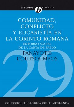 Comunidad, conflicto y eucaristía en la corinto romana (eBook, ePUB) - Coutsoumpos, Panayotis