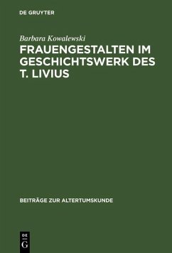 Frauengestalten im Geschichtswerk des T. Livius (eBook, PDF) - Kowalewski, Barbara