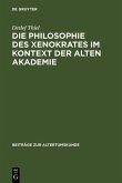 Die Philosophie des Xenokrates im Kontext der Alten Akademie (eBook, PDF)
