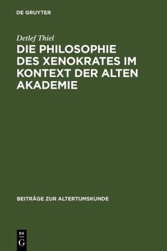 Die Philosophie des Xenokrates im Kontext der Alten Akademie (eBook, PDF) - Thiel, Detlef