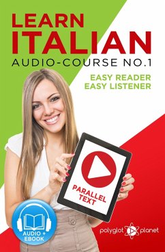 Learn Italian - Easy Reader   Easy Listener   Parallel Text Audio-Course No. 1 (Learn Italian   Audio & Reading, #1) (eBook, ePUB) - Planet, Polyglot