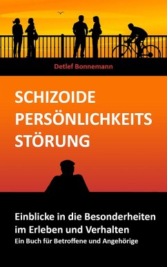 Schizoide Persönlichkeitsstörung - Einblicke in die Besonderheiten im Erleben und Verhalten (eBook, ePUB) - Bonnemann, Detlef