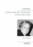 Liebe muß der Wahrheit Schwester sein (eBook, ePUB)