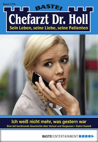 Ich weiß nicht mehr, was gestern war / Dr. Holl Bd.1776 (eBook, ePUB)
