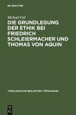 Die Grundlegung der Ethik bei Friedrich Schleiermacher und Thomas von Aquin (eBook, PDF)