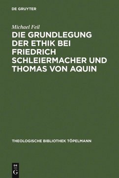 Die Grundlegung der Ethik bei Friedrich Schleiermacher und Thomas von Aquin (eBook, PDF) - Feil, Michael