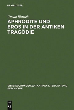 Aphrodite und Eros in der antiken Tragödie (eBook, PDF) - Bittrich, Ursula