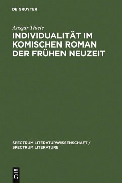 Individualität im komischen Roman der Frühen Neuzeit (eBook, PDF) - Thiele, Ansgar