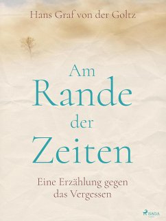 Am Rande der Zeiten (eBook, ePUB) - Goltz, Hans Graf von der