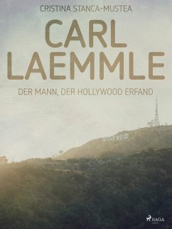 Carl Laemmle (eBook, ePUB) - Stanca-Mustea, Cristina