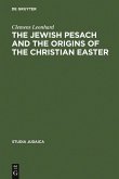 The Jewish Pesach and the Origins of the Christian Easter (eBook, PDF)