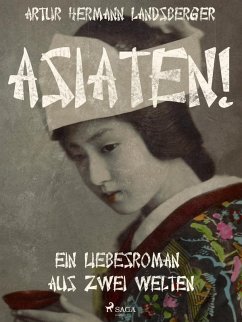 Asiaten! Ein Liebesroman aus zwei Welten (eBook, ePUB) - Landsberger, Artur Hermann