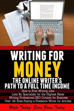Writing For Money: The Online Writer's Path To A Full Time Income (eBook, ePUB) - MSc, Stephen G Davies