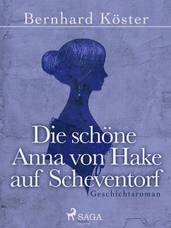 Die schöne Anna von Hake auf Scheventorf (eBook, ePUB) - Köster, Bernhard