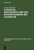 Christus, Nikodemus und die Samaritanerin bei Juvencus (eBook, PDF)