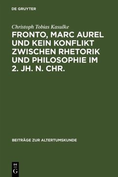 Fronto, Marc Aurel und kein Konflikt zwischen Rhetorik und Philosophie im 2. Jh. n. Chr. (eBook, PDF) - Kasulke, Christoph Tobias