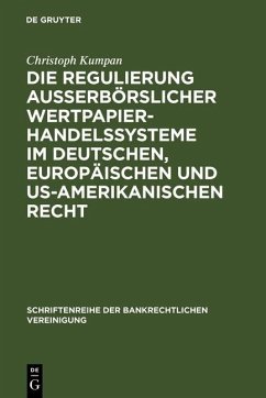 Die Regulierung außerbörslicher Wertpapierhandelssysteme im deutschen, europäischen und US-amerikanischen Recht (eBook, PDF) - Kumpan, Christoph