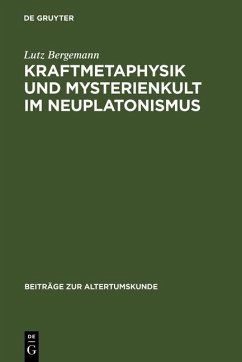 Kraftmetaphysik und Mysterienkult im Neuplatonismus (eBook, PDF) - Bergemann, Lutz