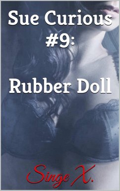 Sue Curious #9: Rubber Doll (eBook, ePUB) - X., Singe