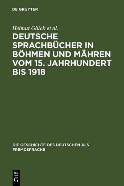 Deutsche Sprachbücher in Böhmen und Mähren vom 15. Jahrhundert bis 1918 (eBook, PDF) Deutsche Sprachbücher in Böhmen und Mähren vom 15. Jahrhundert bis 1918 (eBook, PDF)