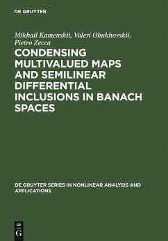 Condensing Multivalued Maps and Semilinear Differential Inclusions in Banach Spaces (eBook, PDF) - Kamenskii, Mikhail I.; Obukhovskii, Valeri V.; Zecca, Pietro