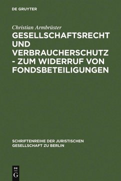 Gesellschaftsrecht und Verbraucherschutz - Zum Widerruf von Fondsbeteiligungen (eBook, PDF) - Armbrüster, Christian