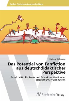 Das Potential von Fanfiction aus deutschdidaktischer Perspektive - Köllemann, Melanie
