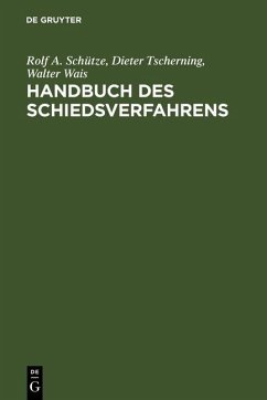 Handbuch des Schiedsverfahrens (eBook, PDF) - Schütze, Rolf A.; Tscherning, Dieter; Wais, Walter
